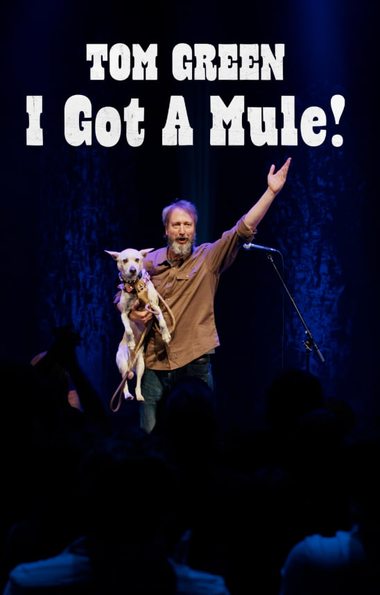 Tom Green: I Got A Mule!